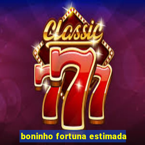 boninho fortuna estimada